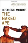 The Naked Ape: A Zoologist's Study of the Human Animal - Desmond Morris