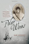 Polar Wives: The Remarkable Women behind the World's Most Daring Explorers - Kari Herbert, Jon Bowermaster