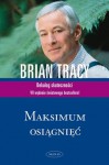 Maksimum osiągnięć - Brian Tracy