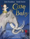 Cave Baby - Julia Donaldson, Emily Gravett