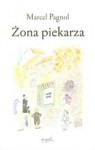 Żona Piekarza - Marcel Pagnol