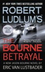 The Bourne Betrayal - Eric Van Lustbader