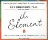 The Element: How Finding Your Passion Changes Everything - Ken Robinson, Lou Aronica