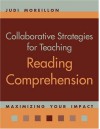 Collaborative Strategies for Teaching Reading Comprehension: Maximizing Your Impact - Judi Moreillon