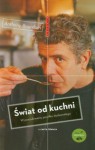 Świat od kuchni - Anthony Bourdain, Jacek Środa