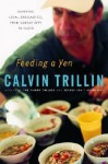 Feeding a Yen: Savoring Local Specialties, from Kansas City to Cuzco - Calvin Trillin