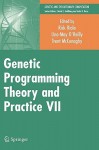 Genetic Programming Theory and Practice VII - Rick Riolo, Una-May O'Reilly, Trent McConaghy