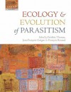 Ecology and Evolution of Parasitism: Hosts to Ecosystems - Frederic Thomas, Jean-Francois Guegan, François Renaud