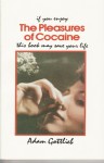 The Pleasures of Cocaine - Adam Gottlieb