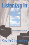 Listening In - A Novel of Therapy and Real Life - Kevin Chandler