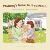 Mommy's Gone to Treatment - Denise D. Crosson, Mike Motz