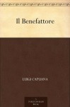 Il Benefattore (Italian Edition) - Luigi Capuana