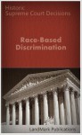 Race Based Discrimination: Historic Supreme Court Decisions (LandMark Case Law) - LandMark Publications