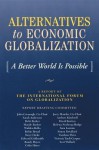 Alternatives to Economic Globalization: A Better World Is Possible - Jerry Mander, Sarah Anderson, John Cavanagh, Intl Forum on Globalization