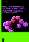 Extracorporeal Photopheresis: Cellular Photoimmunotherapy - Hildegard T Greinix, Robert Knobler