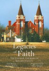 Legacies of Faith: The Catholic Churches of Stearns County - John Roscoe, Robert Roscoe