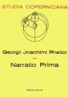 Georgii Joachimi Rhetici: Narratio Prima (Studia Copernicana) - Georg Joachim Rheticus, Rheticus, Henri Hugonnard-Roche, Jean-Pierre Verdet, Pawel Czartoryski