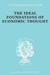 The Ideal Foundations of Economic Thought - Werner Stark