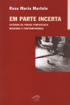 Em Parte Incerta: Estudos de Poesia Portuguesa Moderna e Contemporânea - Rosa Maria Martelo