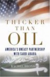 Thicker Than Oil: America's Uneasy Partnership with Saudi Arabia - Rachel Bronson