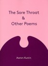 The Sore Throat and Other Poems - Aaron Kunin