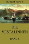 Die Vestalinnen, Band 5: Eine Reise um die Erde (German Edition) - Robert Kraft
