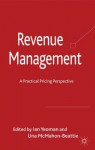 Revenue Management: A Practical Pricing Perspective - Dr Ian Yeoman, Dr Yeoman Ian, Una McMahon-Beattie