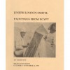 Joseph Lindon Smith: Paintings from Egypt: An Exhibition at Brown University October 8 - November 21, 1998 - Joseph Lindon Smith, Barbara S. Lesko