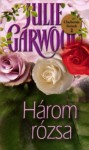 Három rózsa (Clayborne fivérek #2, #3, #4) - Julie Garwood, Gizella Tóth