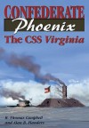 Confederate Phoenix: The CSS Virginia - R. Thomas Campbell, Alan B. Flanders