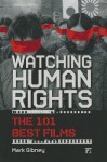 Watching Human Rights: The 101 Best Films - Mark Gibney