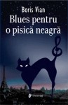 Blues pentru o pisică neagră - Boris Vian, Nicolette Tiloi