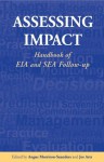 Assessing Impact: Handbook of EIA and SEA Follow-up - Jos Arts, Angus Morrison-Saunders