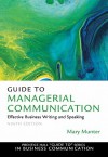 Guide to Managerial Communication: Effective Business Writing and Speaking - Mary Munter