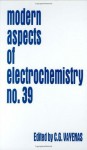 Modern Aspects of Electrochemistry 39 - Constantinos G. Vayenas, Ralph E. White, Maria E. Gamboa-Adelco