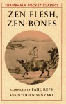 Zen Flesh, Zen Bones (Shambhala Pocket Classics) - Paul Reps, Nyogen Senzaki