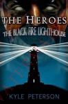 The Heroes and the Black Fire Lighthouse (The Lighthouse Series Book 1) - K Peterson