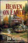 Heaven on Earth: Lifechanging Stories of Fishing and Faith - Jim Grassi