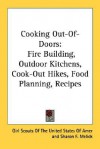 Cooking Out-Of-Doors: Fire Building, Outdoor Kitchens, Cook-Out Hikes, Food Planning, Recipes - Girl Scouts of the U.S.A.