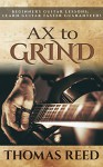 Guitar: Ax To Grind; Beginners Guitar Lessons, Learn Guitar Faster Guaranteed! - Thomas Reed, Guitar Lessons