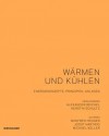 Warmen Und Kuhlen: Energiekonzepte, Prinzipien, Anlagen - Manfred Hegger, Alexander Reichel, Kerstin Schultz