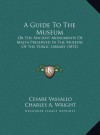 A Guide To The Museum: Or The Ancient Monuments Of Malta Preserved In The Museum Of The Public Library (1872) - Cesare Vassallo, Charles A. Wright