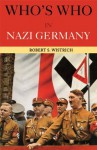 Who's Who in Nazi Germany (Who's Who) - Robert S. Wistrich