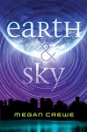 The Sky Trilogy Earth and Sky Book 1 - Megan Crewe