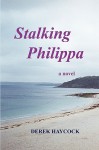 Stalking Philippa - Derek Haycock