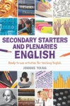 Secondary Starters and Plenaries: English: Creative activities, ready-to-use for teaching English - Johnnie Young