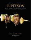 Pintxos: Small Plates in the Basque Tradition - Lisa Weiss, Gerald Hirigoyen