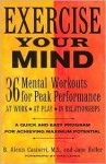 Exercise your mind: 36 mental workouts for peak performance at work, at play, in relationships - B. Alexis Castorri, Jane Heller, Ivan Lendl