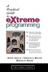 A Practical Guide to Extreme Programming - David Astels, Granville Miller, Miroslav Novák, Miroslav Novák