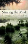 Stirring the Mud: On Swamps, Bogs and Human Imagination - Barbara Hurd